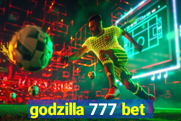 godzilla 777 bet